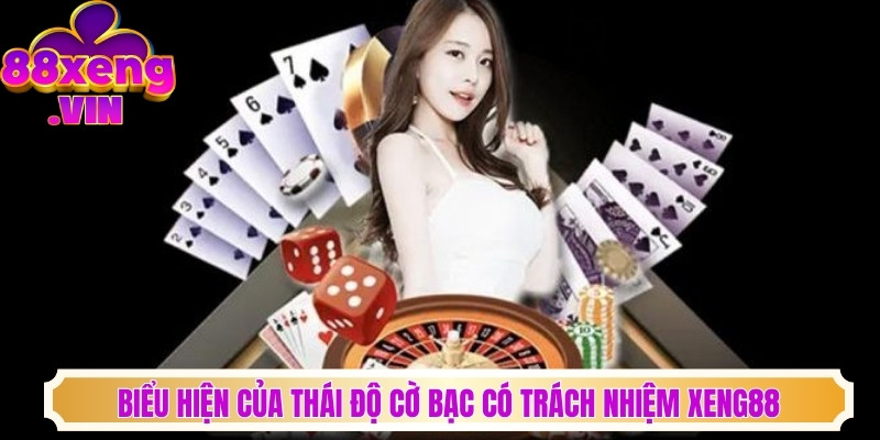 Biểu hiện của thái độ cờ bạc có trách nhiệm Xeng88