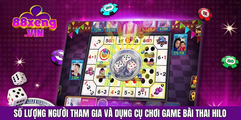 Số lượng người tham gia và dụng cụ chơi game bài thai Hilo